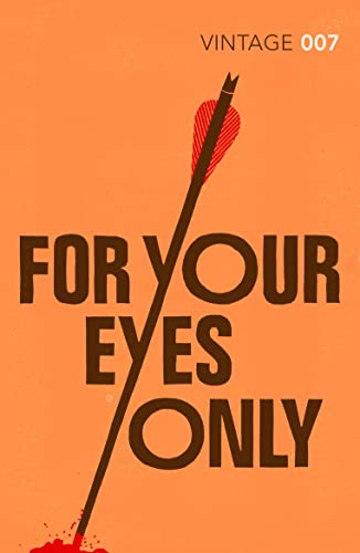 9780099576945: For Your Eyes Only: Discover the short stories behind your favourite James Bond films (James Bond 007, 8)