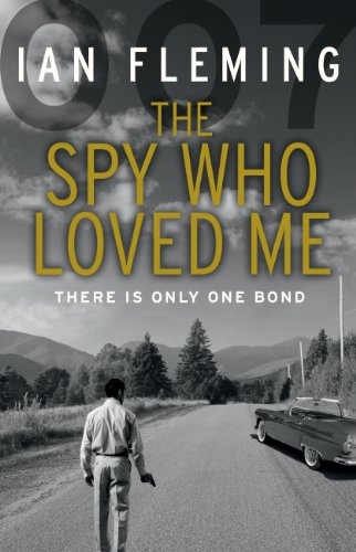 9780099578024: The Spy Who Loved Me: Read the tenth gripping unforgettable James Bond novel (James Bond 007, 10)