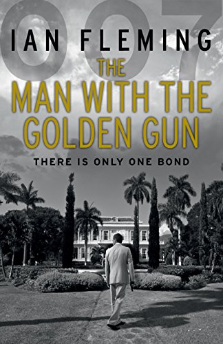 9780099578055: The Man with the Golden Gun: Read Ian Fleming’s final gripping unforgettable James Bond novel (James Bond 007, 13)