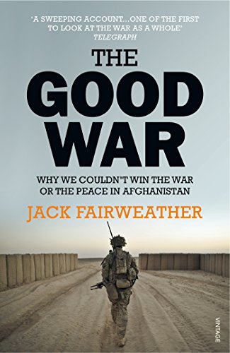 Stock image for The Good War: Why We Couldn't Win the War or the Peace in Afghanistan for sale by MusicMagpie