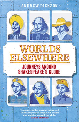 Stock image for Worlds Elsewhere: Journeys Around Shakespeare  s Globe for sale by WorldofBooks
