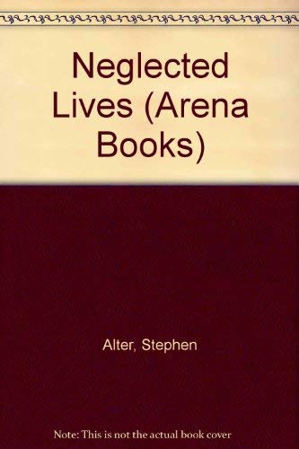 9780099581208: Neglected Lives (Arena Books)