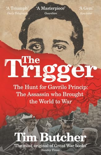 Stock image for The Trigger : Hunting the Assassin Who Brought the World to War for sale by Better World Books Ltd