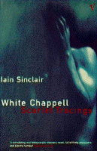 9780099582410: White Chappell, Scarlet Tracings