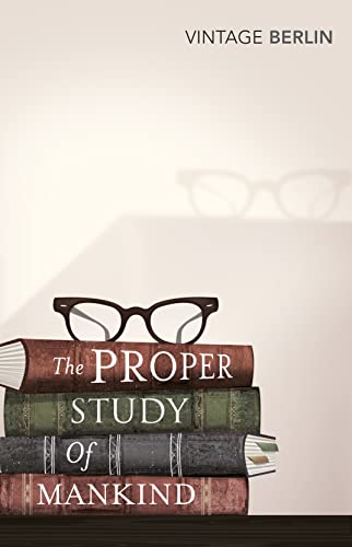 9780099582762: The Proper Study Of Mankind: An Anthology of Essays