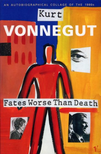 Fates Worse Than Death: An Autobiographical Collage of the 1980s (9780099583622) by Vonnegut, Kurt