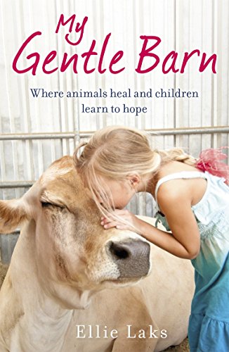 Stock image for My Gentle Barn: The incredible true story of a place where animals heal and children learn to hope for sale by Pieuler Store