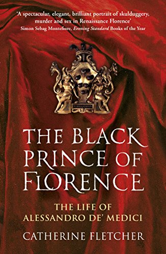 Beispielbild fr The Black Prince of Florence: The Spectacular Life and Treacherous World of Alessandro de   Medici zum Verkauf von AwesomeBooks