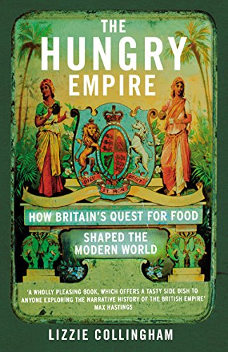 Beispielbild fr The Hungry Empire: How Britain  s Quest for Food Shaped the Modern World zum Verkauf von AwesomeBooks