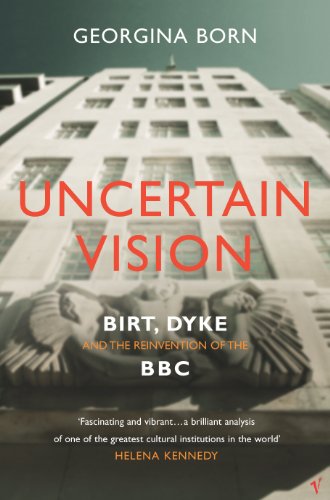 Stock image for Uncertain Vision : Birt, Dyke and the Reinvention of the BBC for sale by Better World Books Ltd