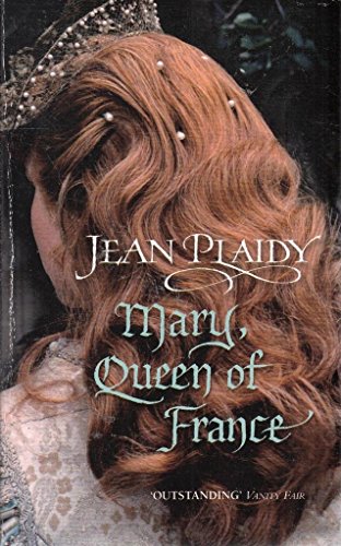 9780099588054: Mary, Queen of France: (Tudor Saga) by Plaidy, Jean (2007) Paperback