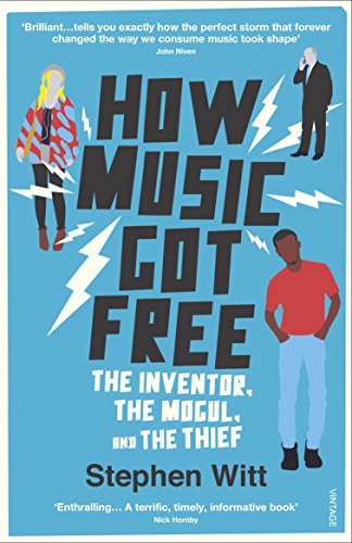 9780099590071: How Music Got Free: The Inventor, the Music Man, and the Thief