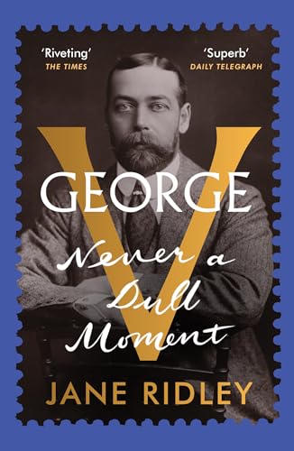 Imagen de archivo de George V: Never a Dull Moment a la venta por Bahamut Media