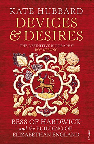 Beispielbild fr Devices and Desires: Bess of Hardwick and the Building of Elizabethan England zum Verkauf von AwesomeBooks
