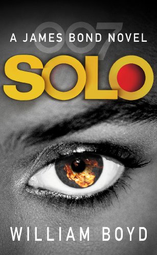 Solo, English edition: A James Bond Novel. Nominated fot the Specsavers Popular Fiction Book of the Year 2013 - Boyd, William
