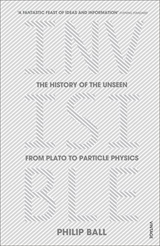 9780099590439: Invisible: The History of the Unseen from Plato to Particle Physics