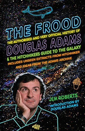 9780099590767: The Frood: The Authorised and Very Official History of Douglas Adams & The Hitchhiker’s Guide to the Galaxy