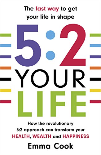 Stock image for 5:2 Your Life: How the revolutionary 5:2 approach can transform your health, your wealth and your happiness for sale by WorldofBooks