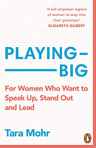 9780099591528: Playing Big: For Women Who Want to Speak Up, Stand Out and Lead