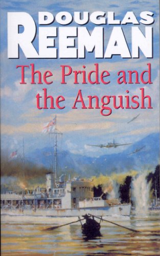 Stock image for The Pride and the Anguish: a stirring naval action thriller set at the height of WW2 from Douglas Reeman, the all-time bestselling master storyteller of the sea for sale by Ria Christie Collections