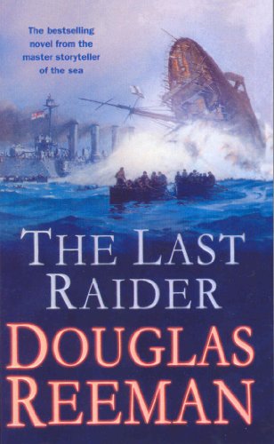 9780099591580: The Last Raider: a compelling and captivating WW1 naval adventure from the master storyteller of the sea