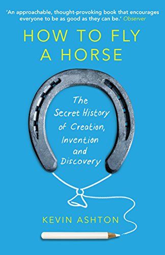 Stock image for How To Fly A Horse: The Secret History of Creation, Invention, and Discovery for sale by ThriftBooks-Atlanta