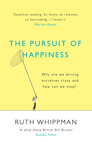 Beispielbild fr The Pursuit of Happiness: Why are we driving ourselves crazy and how can we stop? zum Verkauf von Wonder Book