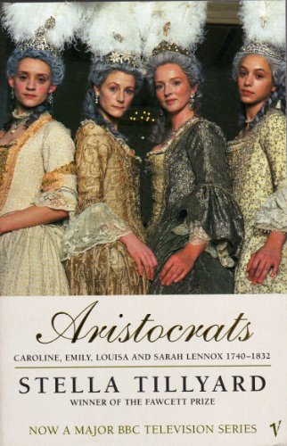 9780099592617: Aristocrats: Caroline, Emily, Louisa and Sarah Lennox 1740 - 1832: Caroline, Emily, Louisa and Sarah Lennox, 1750-1832