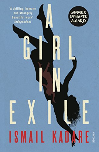 9780099593072: A girl in exile: Ismail Kadare