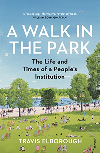 Imagen de archivo de A Walk in the Park: The Life and Times of a People's Institution a la venta por WorldofBooks