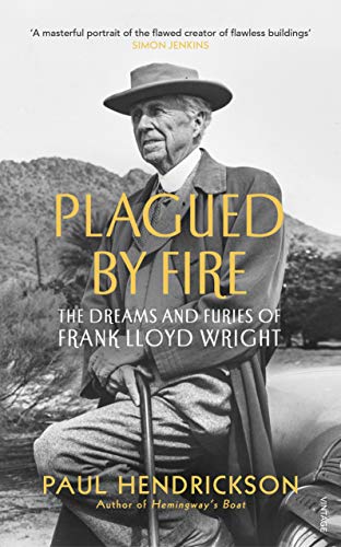 Imagen de archivo de Plagued By Fire: The Dreams and Furies of Frank Lloyd Wright a la venta por WorldofBooks