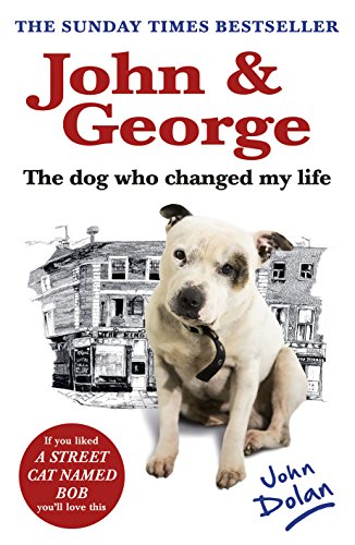 Stock image for John and George: The Dog Who Changed My Life for sale by AwesomeBooks