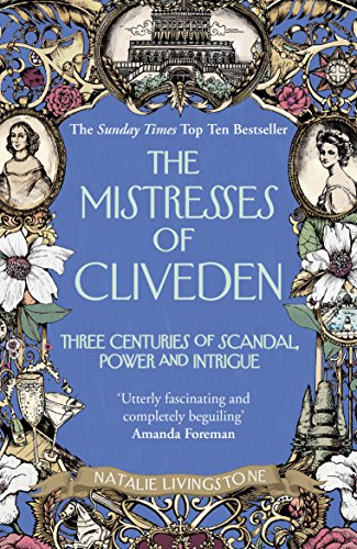 Imagen de archivo de The Mistresses of Cliveden : Three Centuries of Scandal, Power and Intrigue in an English Stately Home a la venta por Better World Books