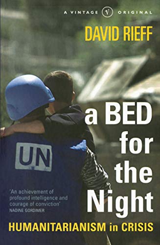 Beispielbild fr A Bed for the Night: Humanitarianism in Crisis zum Verkauf von Wonder Book