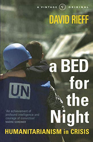 9780099597919: A Bed for the Night: Humanitarianism in Crisis