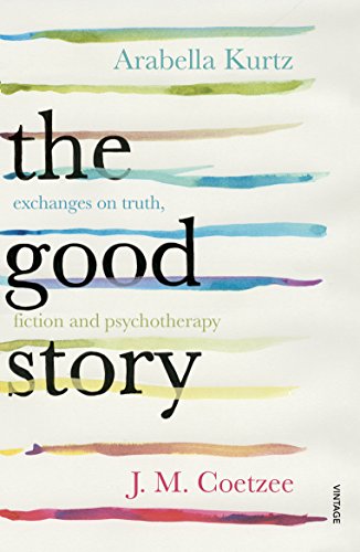 9780099598220: The Good Story: Exchanges on Truth, Fiction and Psychotherapy