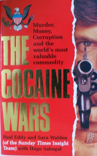 Imagen de archivo de The Cocaine Wars: Murder, Money, Corruption and the World's Most Valuable Commodity a la venta por Goldstone Books