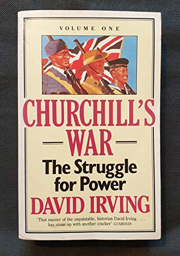 Churchill's War: The Struggle for Power Vol. One