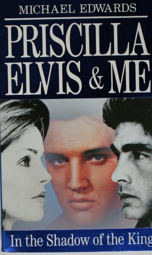 Priscilla, Elvis and Me (9780099666509) by Michael Edwards