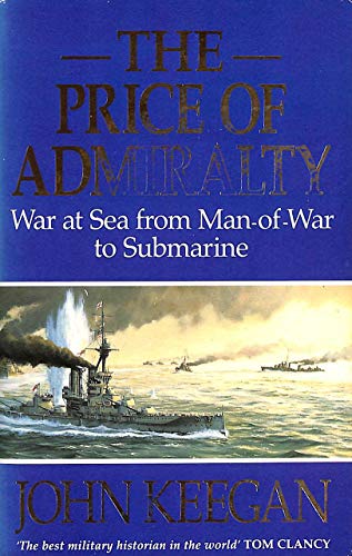 Stock image for The Price of Admiralty : The Evolution of Naval Warfare for sale by Better World Books Ltd