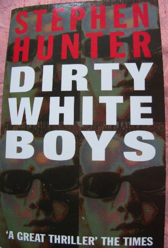 Dirty White Boys (9780099677918) by Hunter, Stephen