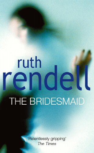 Stock image for The Bridesmaid: a passionate love story with a chilling, dark twist from the award-winning queen of crime, Ruth Rendell for sale by ThriftBooks-Atlanta