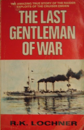 Stock image for The Last Gentlemen of War: Raider Exploits of the Cruiser "Emden" for sale by WorldofBooks