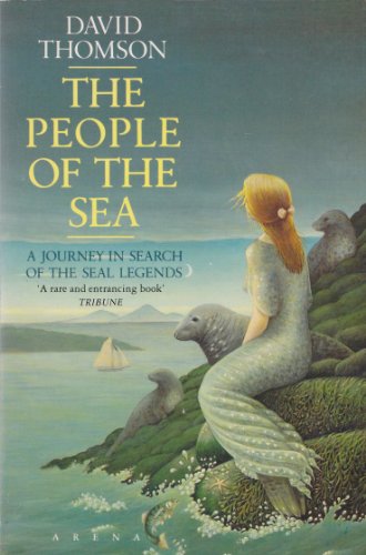 Imagen de archivo de The People of the Sea: Journey in Search of the Seal Legend (Arena Books) a la venta por WorldofBooks