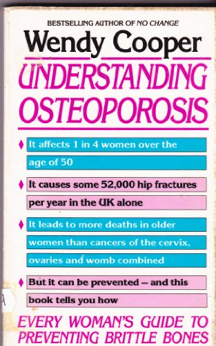 Understanding Osteoporosis: Every Womans Guide to Preventing Brittle Bones - Cooper, Wendy