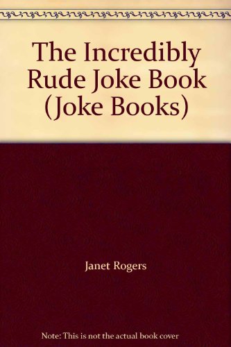 9780099710905: The Incredibly Rude Joke Book