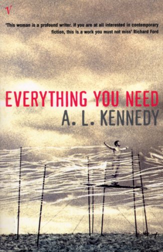 Everything You Need (9780099730613) by Kennedy, A. L.