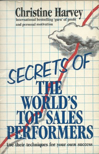 Beispielbild fr Secrets of the World's Top Ten Sales Performers: How to Acquire the Winning Attitudes and Techniques, Whether You're in Sales or Not zum Verkauf von AwesomeBooks