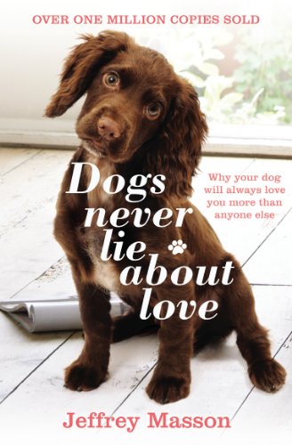 Imagen de archivo de Dogs Never Lie about Love Reflections on the Emotional World of Dogs. a la venta por ThriftBooks-Dallas