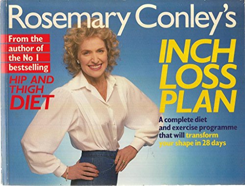 Beispielbild fr Rosemary Conley's Inch Loss Plan: A Complete Diet and Exercise Programme That Will Transform Your Shape in 28 Days zum Verkauf von AwesomeBooks